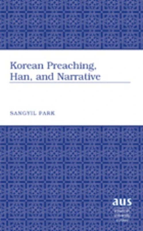 Korean Preaching, Han, and Narrative: 282 (American University Studies) - Image 1