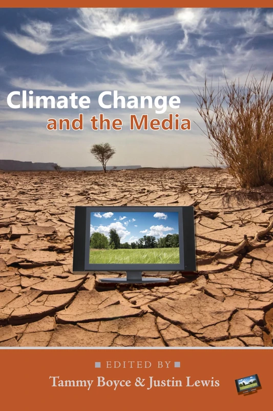 Climate Change and the Media: 5 (Global Crises and the Media)