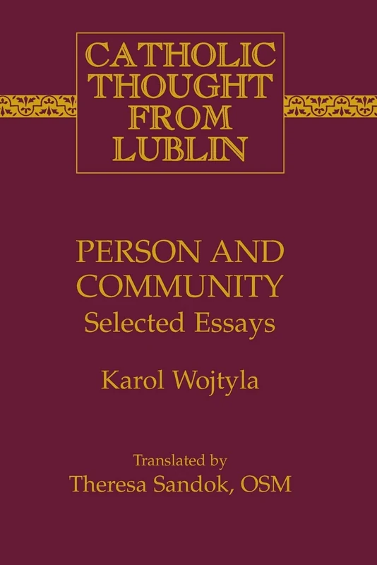 Person and Community: Selected Essays: 4 (Catholic Thought from Lublin)