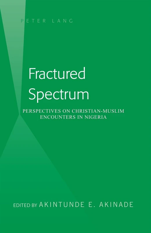 Fractured Spectrum: Perspectives on Christian-Muslim Encounters in Nigeria
