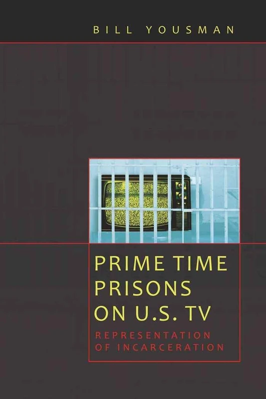 Prime Time Prisons on U.S. TV: Representation of Incarceration: 10 (Media and Culture)