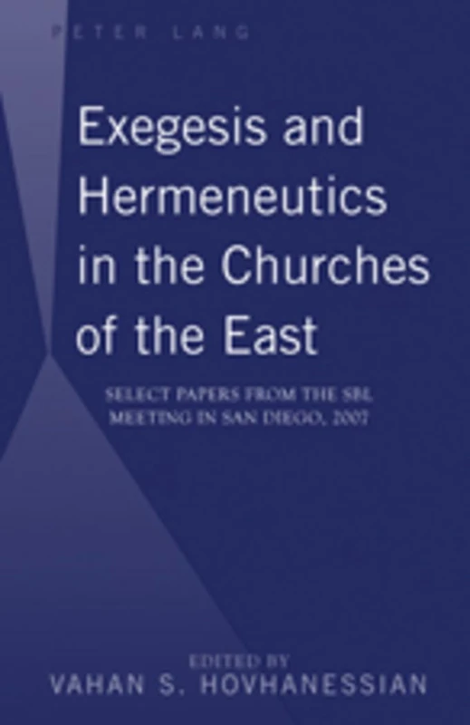 Exegesis and Hermeneutics in the Churches of the East: Select Papers from the SBL Meeting in San Diego, 2007