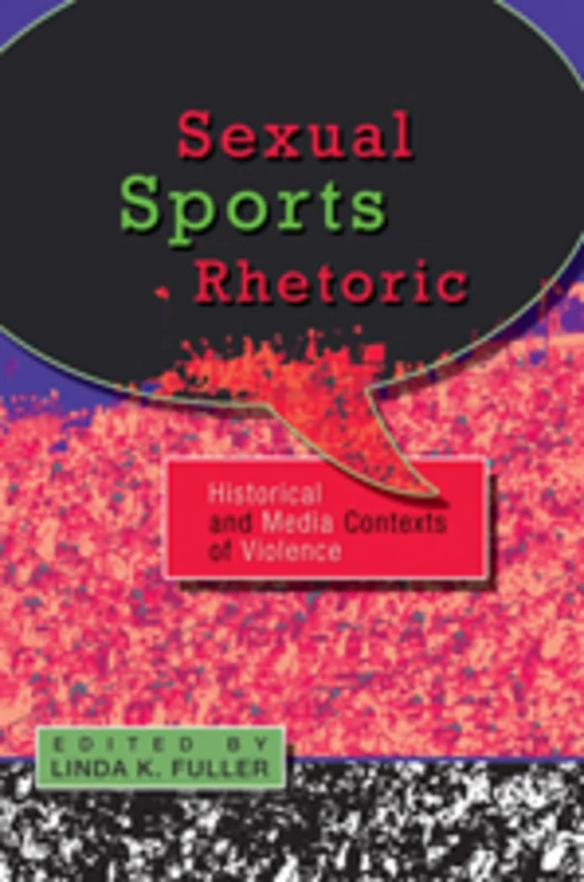 Sexual Sports Rhetoric: Historical and Media Contexts of Violence