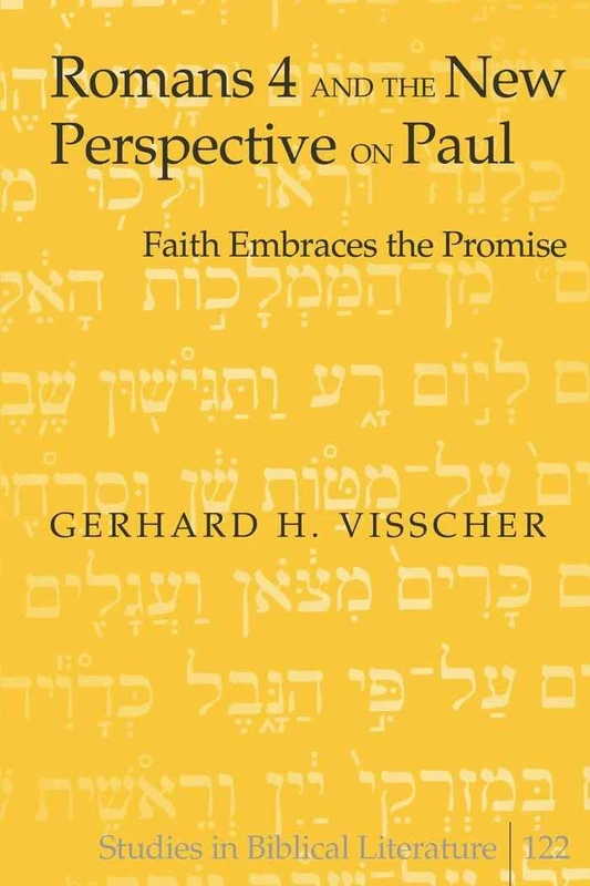 Romans 4 and the New Perspective on Paul: Faith Embraces the Promise: 122 (Studies in Biblical Literature)