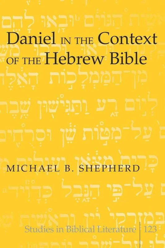 Daniel in the Context of the Hebrew Bible: 123 (Studies in Biblical Literature)