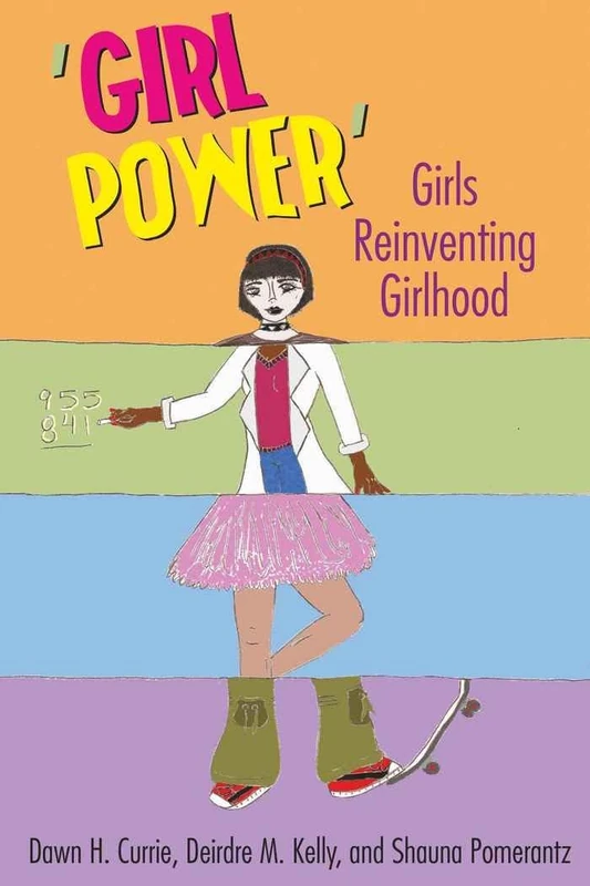 ‘Girl Power’: Girls Reinventing Girlhood: 4 (Mediated Youth)