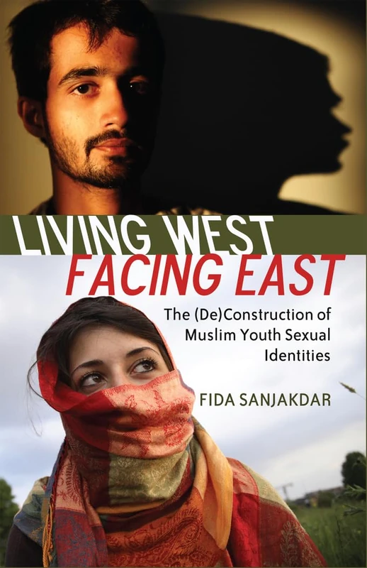 Living West, Facing East: The (De)Construction of Muslim Youth Sexual Identities: 364 (Counterpoints: Studies in Criticality)