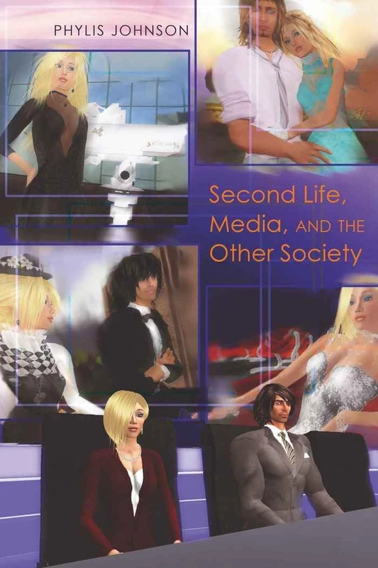 Second Life, Media, and the Other Society: 58 (Digital Formations)