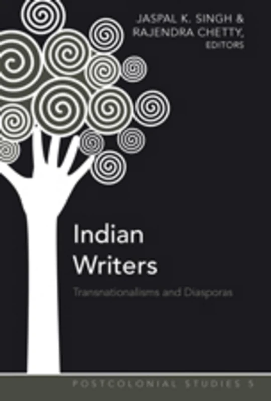 Indian Writers: Transnationalisms and Diasporas: 5 (Postcolonial Studies)