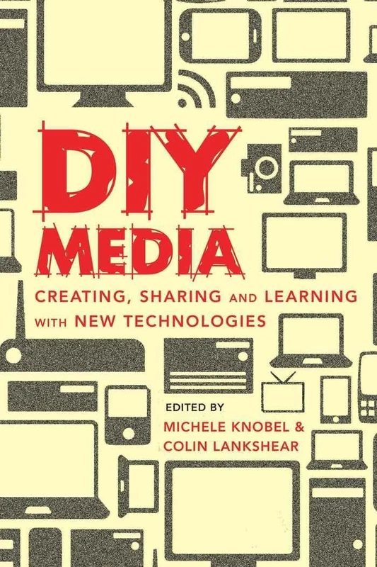 DIY Media: Creating, Sharing and Learning with New Technologies: 44 (New Literacies and Digital Epistemologies) - Image 1