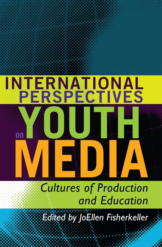 International Perspectives on Youth Media: Cultures of Production and Education: 12 (Mediated Youth)