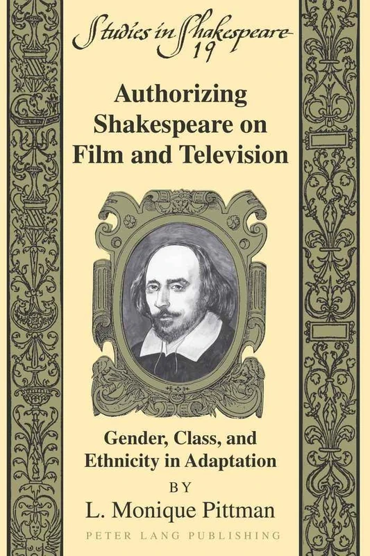Authorizing Shakespeare on Film and Television: Gender, Class, and Ethnicity in Adaptation: 19 (Studies in Shakespeare)