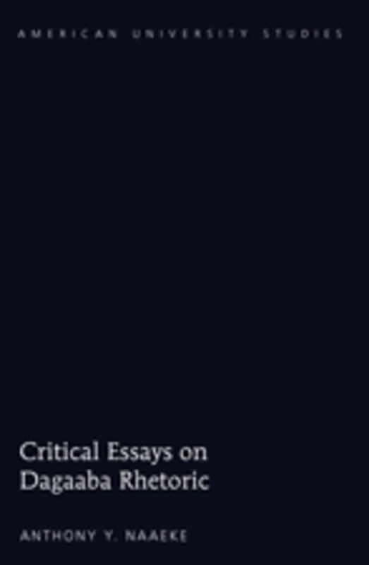 Critical Essays on Dagaaba Rhetoric: 295 (American University Studies: Series 7: Theology and Religion)