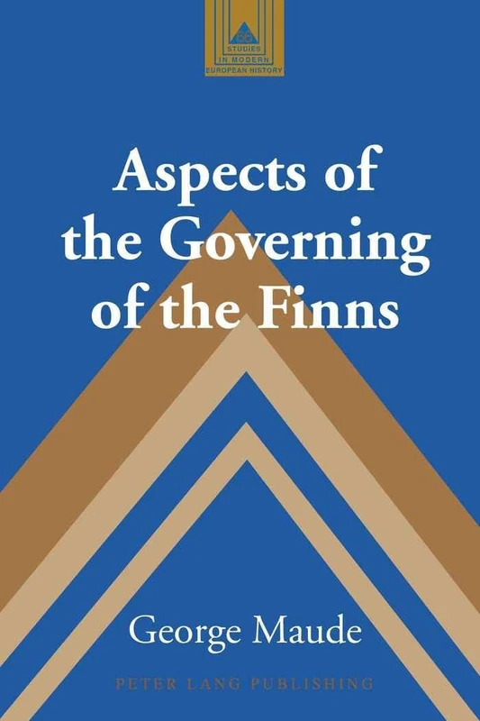 Aspects of the Governing of the Finns: 66 (Studies in Modern European History)