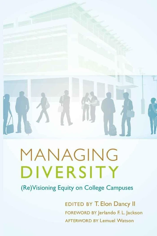 Managing Diversity: (Re)Visioning Equity on College Campuses: 5 (Education Management)