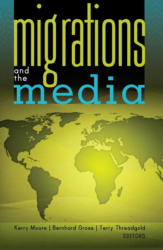 Migrations and the Media: 6 (Global Crises and the Media)