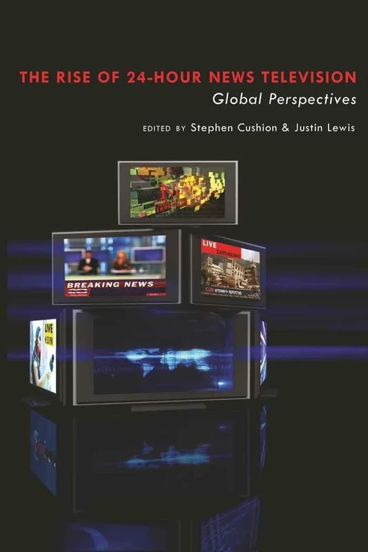 The Rise of 24-Hour News Television: "Global Perspectives"