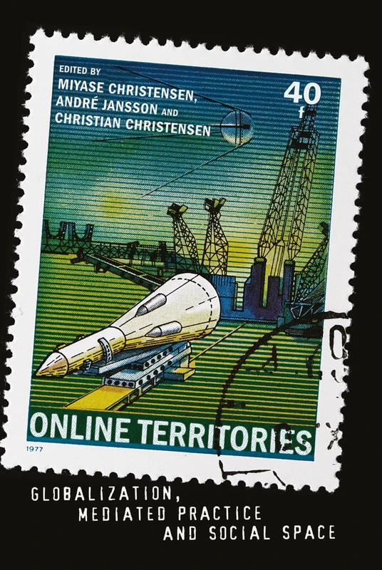 Online Territories: Globalization, Mediated Practice and Social Space: 61 (Digital Formations)