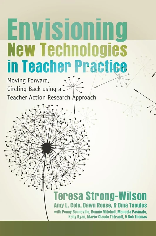 Envisioning New Technologies in Teacher Practice: Moving Forward, Circling Back using a Teacher Action Research Approach: 47 (New Literacies and Digital Epistemologies)