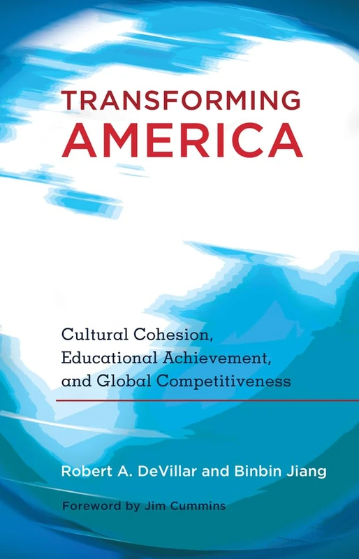 Transforming America: Cultural Cohesion, Educational Achievement, and Global Competitiveness- Foreword by Jim Cummins: 7 (Educational Psychology: Critical Pedagogical Perspectives) - Image 1