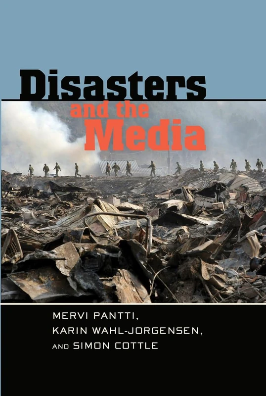 Disasters and the Media: 7 (Global Crises and the Media)