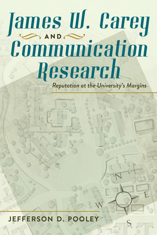 James W. Carey and Communication Research: Reputation at the University’s Margins