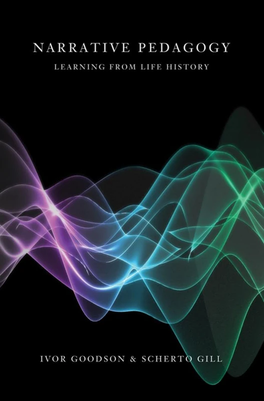 Narrative Pedagogy: Life History and Learning: 386 (Counterpoints: Studies in Criticality)