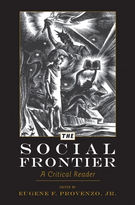 The Social Frontier: A Critical Reader: 55 (History of Schools and Schooling)