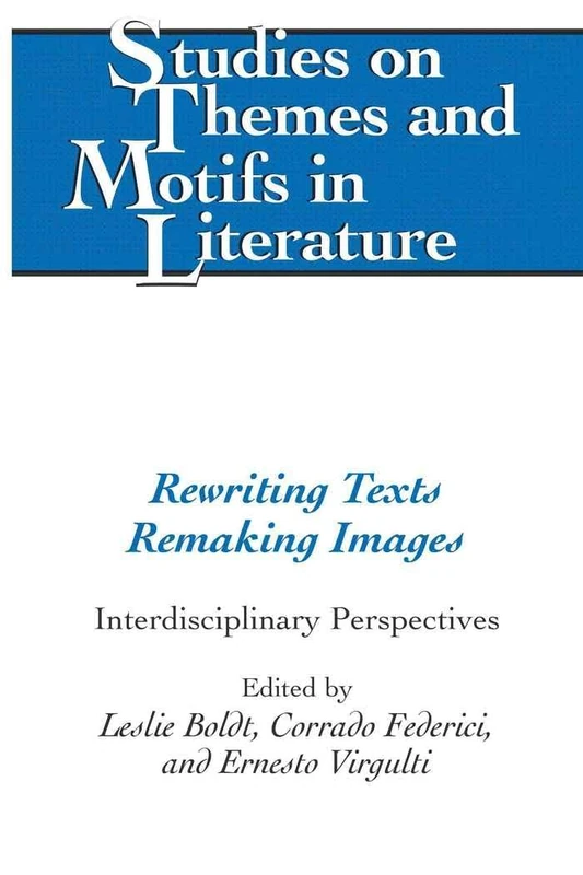 Rewriting Texts Remaking Images: Interdisciplinary Perspectives: 103 (Studies on Themes and Motifs in Literature)
