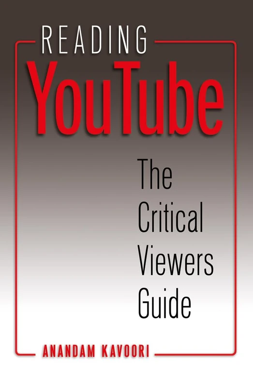 Reading YouTube: The Critical Viewers Guide: 64 (Digital Formations)