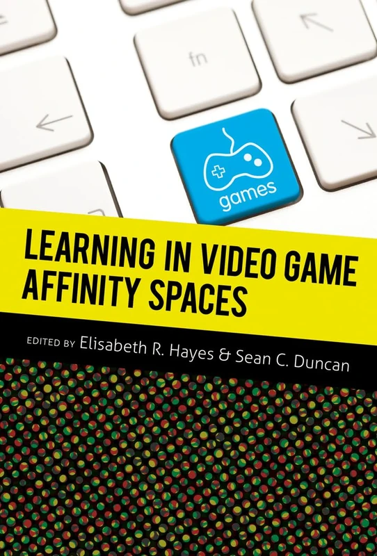 Learning in Video Game Affinity Spaces: 51 (New Literacies and Digital Epistemologies)