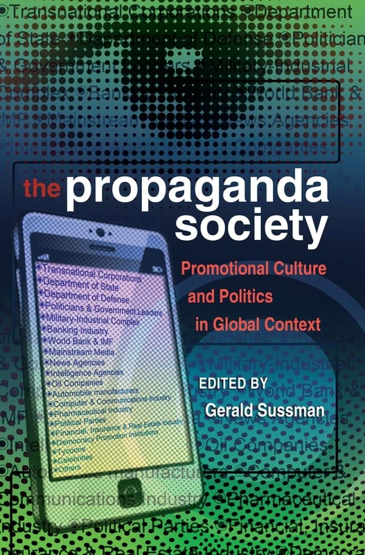 The Propaganda Society: Promotional Culture and Politics in Global Context: 21 (Frontiers in Political Communication)