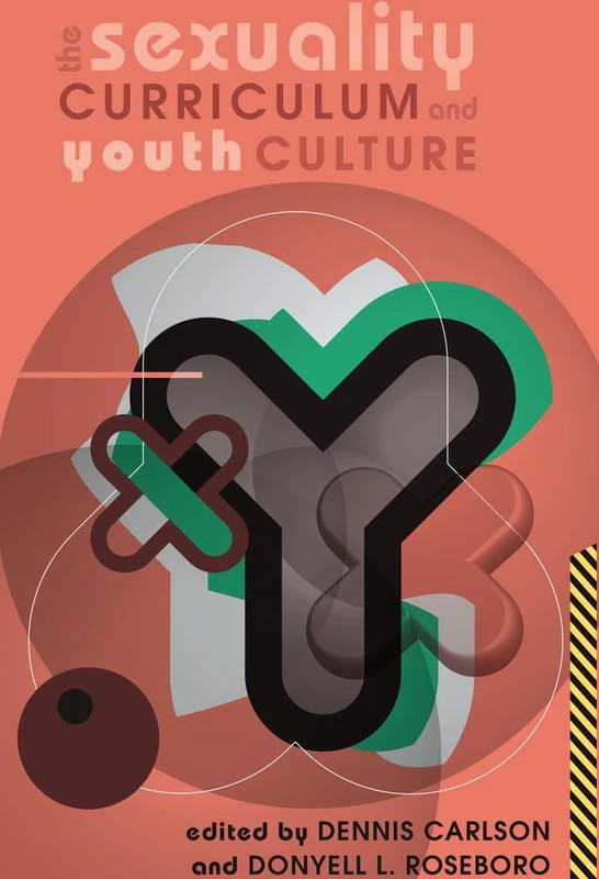 The Sexuality Curriculum and Youth Culture: 392 (Counterpoints: Studies in Criticality)