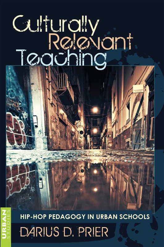 Culturally Relevant Teaching: Hip-Hop Pedagogy in Urban Schools: 396 (Counterpoints: Studies in Criticality)