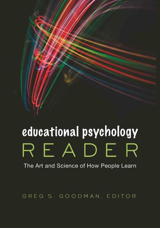 Educational Psychology Reader: The Art and Science of How People Learn: 1 (Educational Psychology: Critical Pedagogical Perspectives)