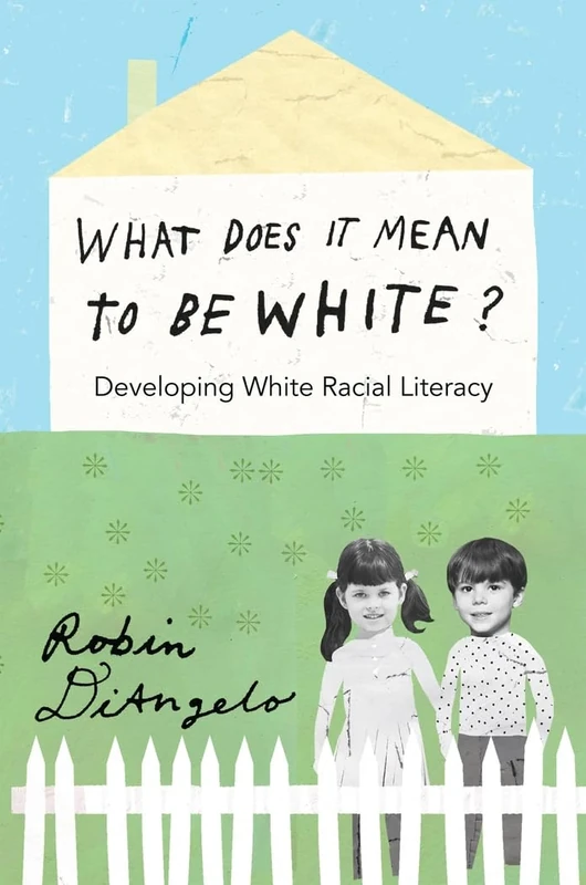 What Does It Mean to Be White?: Developing White Racial Literacy: 398 (Counterpoints: Studies in Criticality)