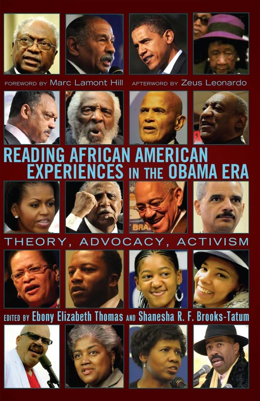 Reading African American Experiences in the Obama Era: Theory, Advocacy, Activism- With a foreword by Marc Lamont Hill and an afterword by Zeus Leonardo: 8 (Black Studies and Critical Thinking)