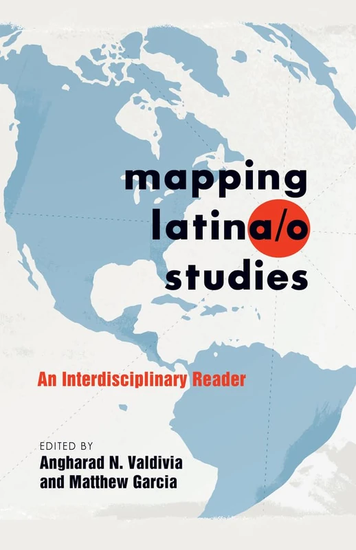 Mapping Latina/o Studies: An Interdisciplinary Reader: 27 (Intersections in Communications and Culture: Global Approaches and Transdisciplinary Perspectives)