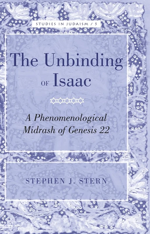 The Unbinding of Isaac: A Phenomenological Midrash of Genesis 22: 5 (Studies in Judaism)