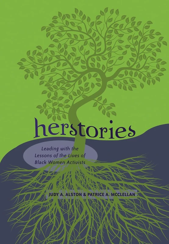 Herstories: Leading with the Lessons of the Lives of Black Women Activists: 10 (Black Studies and Critical Thinking)
