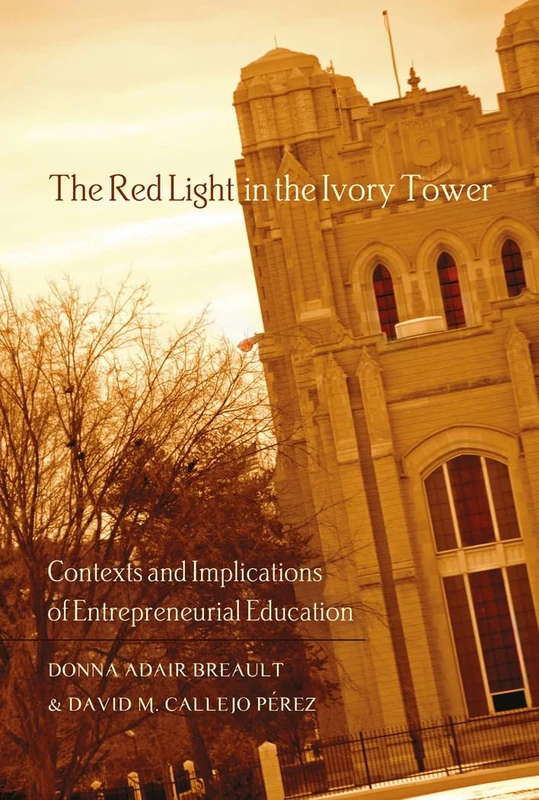 The Red Light in the Ivory Tower: Contexts and Implications of Entrepreneurial Education: 401 (Counterpoints: Studies in Criticality)