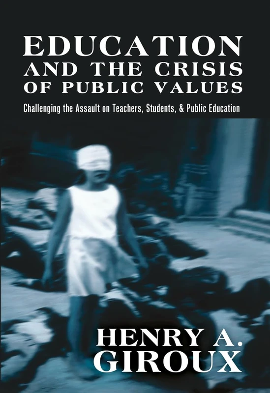 Education and the Crisis of Public Values: Challenging the Assault on Teachers, Students, & Public Education: 400 (Counterpoints: Studies in Criticality)