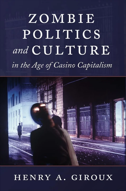 Zombie Politics and Culture in the Age of Casino Capitalism: 23 (Popular Culture and Everyday Life)