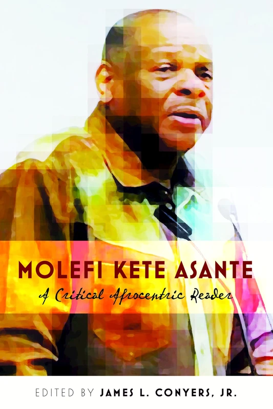 Molefi Kete Asante: A Critical Afrocentric Reader: 15 (Black Studies and Critical Thinking)