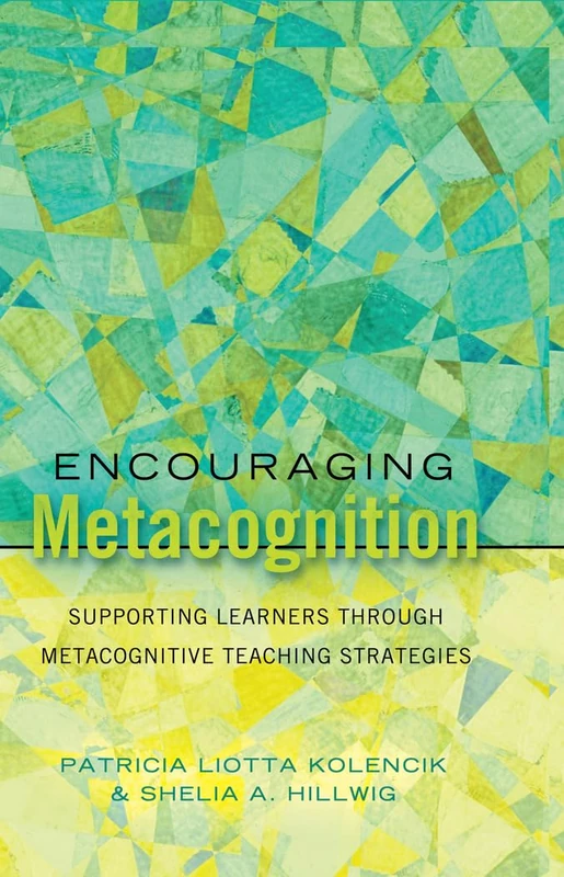 Encouraging Metacognition: Supporting Learners through Metacognitive Teaching Strategies: 12 (Educational Psychology: Critical Pedagogical Perspectives)