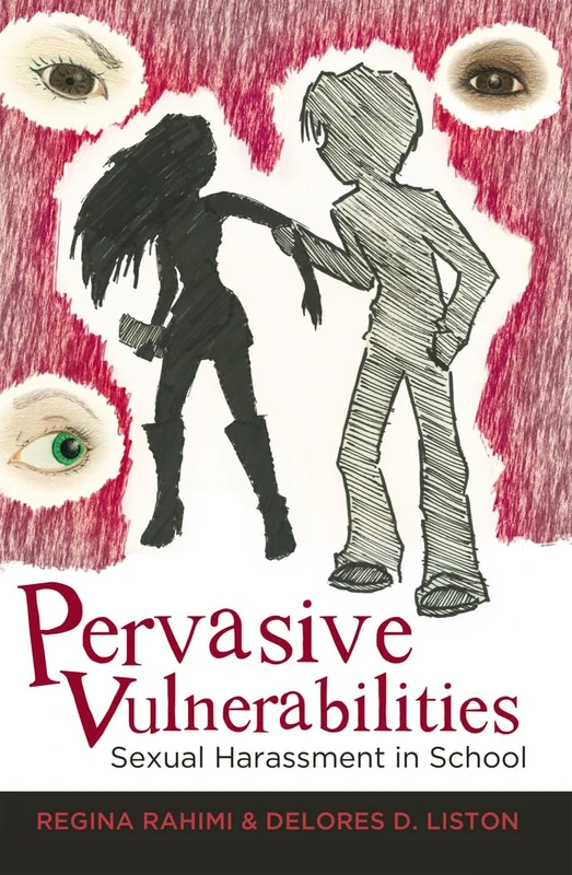 Pervasive Vulnerabilities: Sexual Harassment in School: 54 (Adolescent Cultures, School & Society)