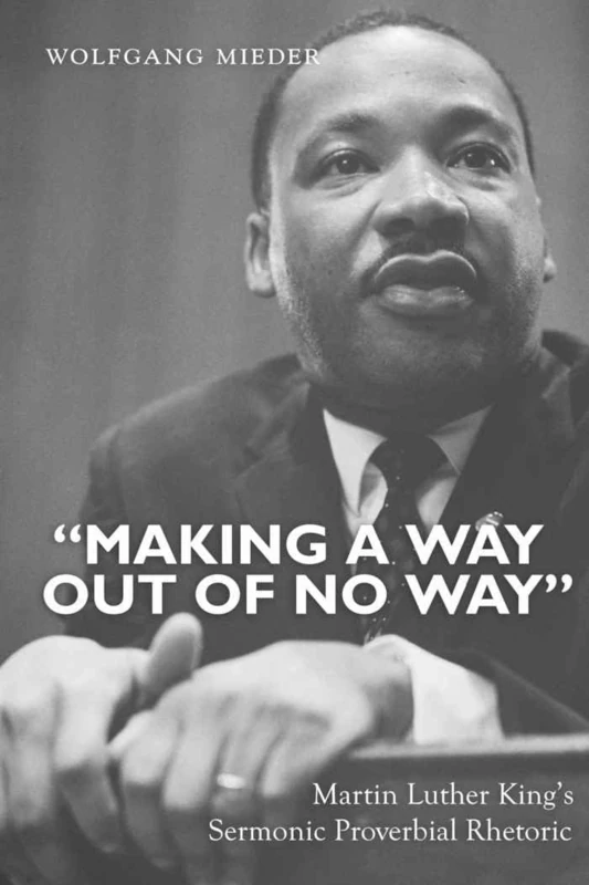 «Making a Way Out of No Way»: Martin Luther King’s Sermonic Proverbial Rhetoric