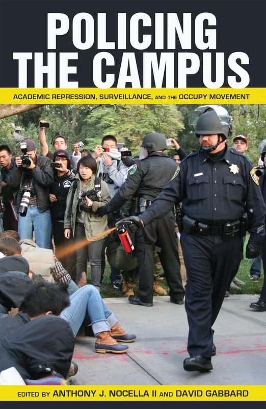 Policing the Campus: Academic Repression, Surveillance, and the Occupy Movement: 410 (Counterpoints: Studies in Criticality)