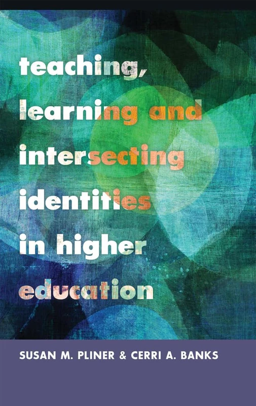 Teaching, Learning and Intersecting Identities in Higher Education: 21 (Higher Ed: Questions about the Purpose(s) of Colleges and Universities)