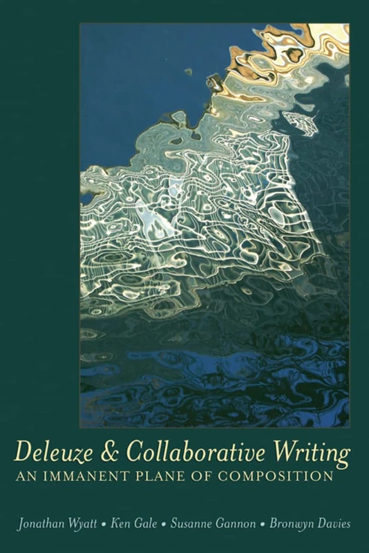 Deleuze and Collaborative Writing: An Immanent Plane of Composition: 38 (Complicated Conversation: A Book Series of Curriculum Studies)